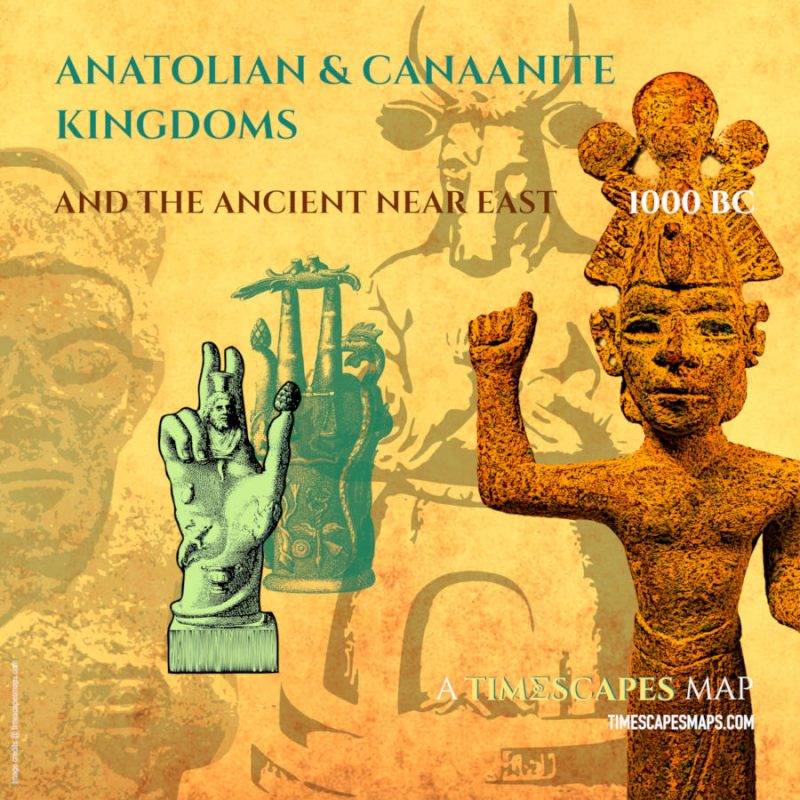 1000 BC: The Anatolian & Canaanite Kingdoms