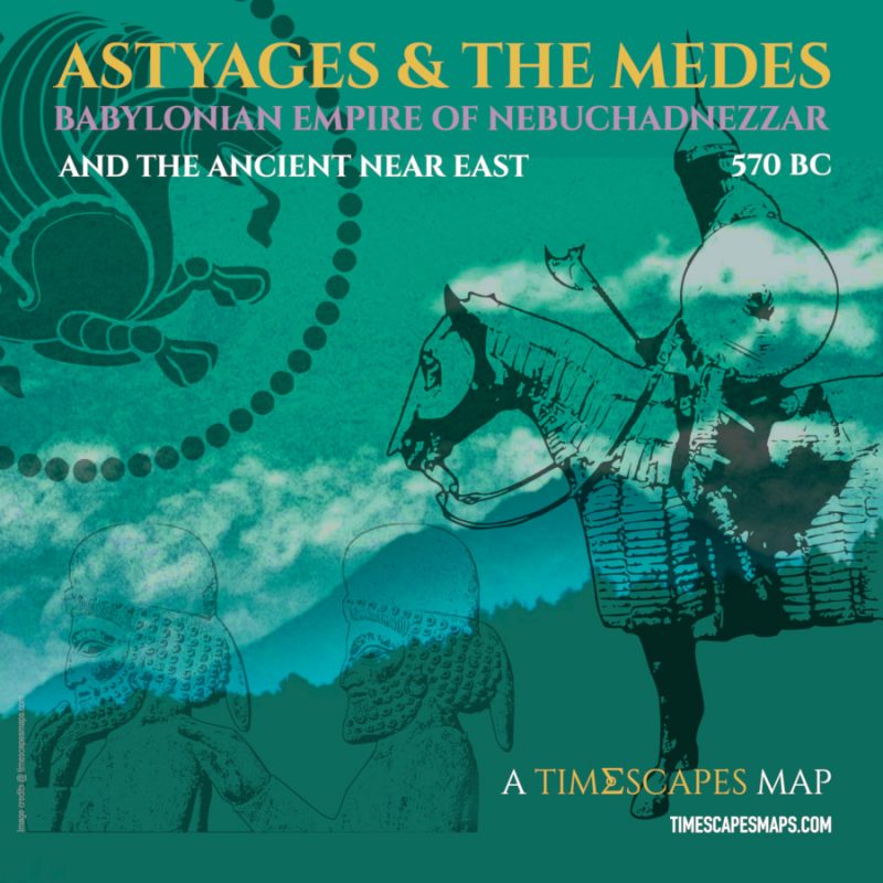 570 BC: Astyages & The Medes - Babylonian Empire Of Nebuchadnezzar